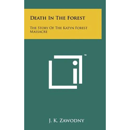 Death In The Forest: The Story Of The Katyn Forest Massacre - Hardcover