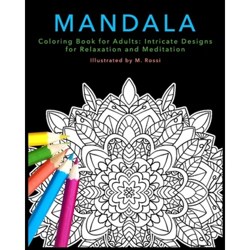 Mandala Coloring Book for Adults: Intricate Designs for Relaxation and Meditation - Paperback