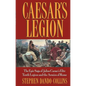 Caesar's Legion: The Epic Saga of Julius Caesar's Elite Tenth Legion and the Armies of Rome - Paperback