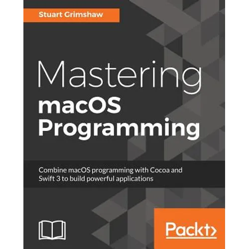 Mastering macOS Programming - Paperback
