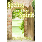Seeing In the Spirit - Paperback