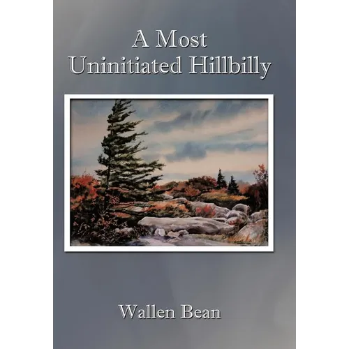 A Most Uninitiated Hillbilly - Hardcover