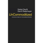UnCommoditized: Uncommon Ideas for Commoditized Markets - Hardcover