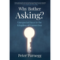 Why Bother Asking? Unexpected Keys To The Kingdom Of Connection - Hardcover