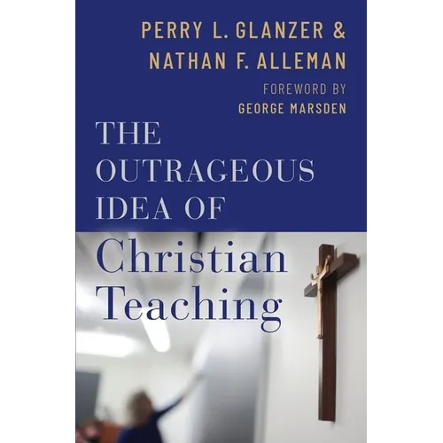 Outrageous Idea of Christian Teaching - Hardcover