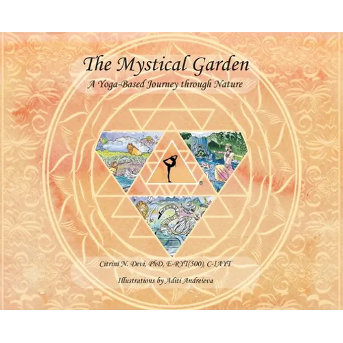 The Mystical Garden: A Yoga-Based Journey through Nature - Hardcover
