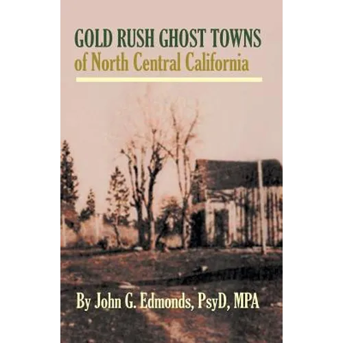 Gold Rush Ghost Towns of North Central California - Paperback