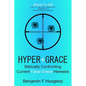 Hyper-Grace: Biblically Confronting Current False-Grace Heresies - Paperback