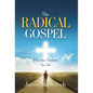 The Radical Gospel: When Jesus Transforms Your Life - Hardcover