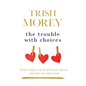 The Trouble with Choices - Paperback