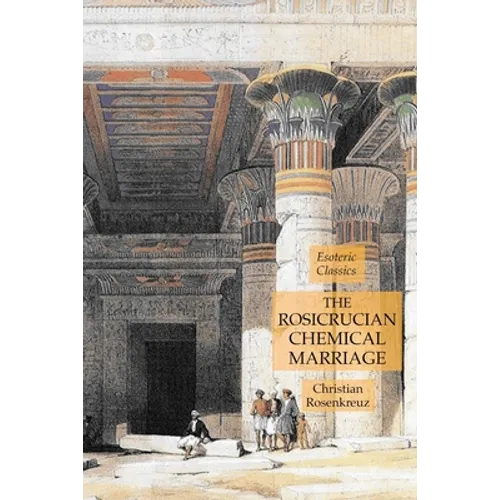 The Rosicrucian Chemical Marriage: Esoteric Classics - Paperback