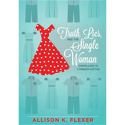 Truth, Lies, and the Single Woman: Dispelling 10 Common Myths - Paperback