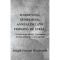 Hardening, Tempering, Annealing and Forging of Steel; A Treatise on the Practical Treatment and Working of High and Low Grade Steel - Paperback