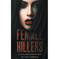 Female Killers: True Crime Stories of Murderous Women - Paperback