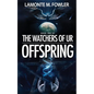 The Watchers of Ur: Offspring - Paperback
