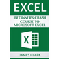 Excel: Beginner's Crash Course to Microsoft Excel - Paperback