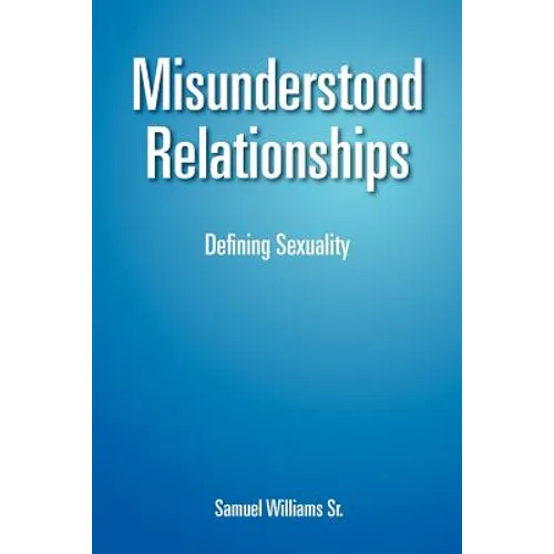 Misunderstood Relationships: Defining Sexuality - Paperback