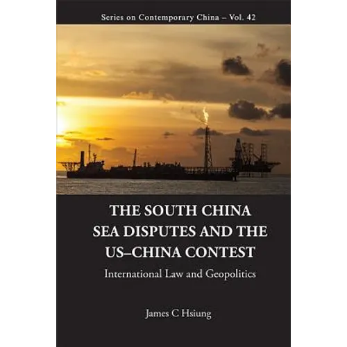 South China Sea Disputes and the Us-China Contest, The: International Law and Geopolitics - Hardcover