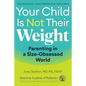 Your Child Is Not Their Weight: Parenting in a Size-Obsessed World - Paperback
