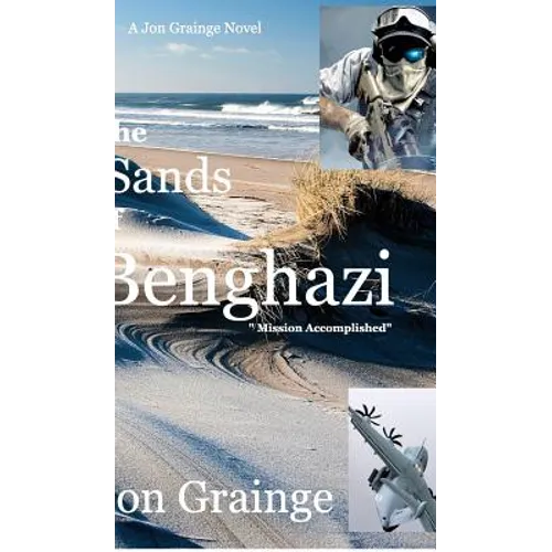 The Sands of Benghazi: Mission Accomplished - Hardcover