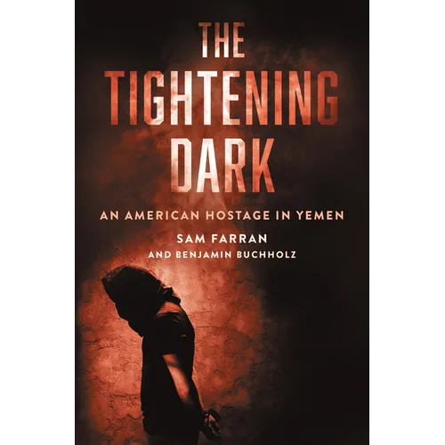 The Tightening Dark: An American Hostage in Yemen - Hardcover
