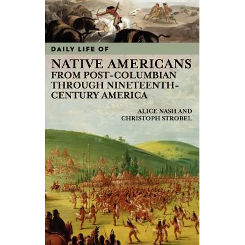 Daily Life of Native Americans from Post-Columbian through Nineteenth-Century America - Hardcover
