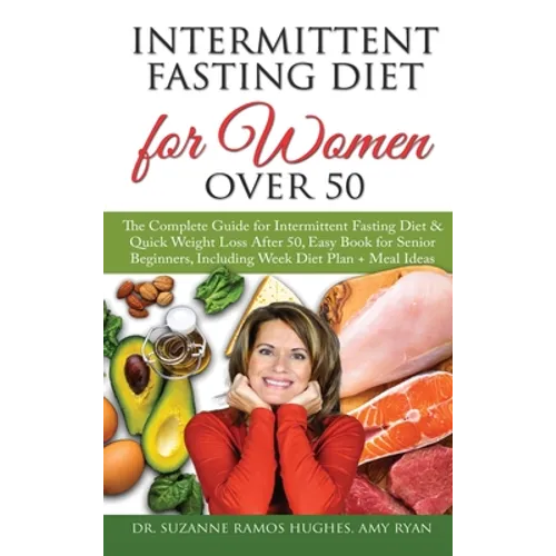 Intermittent Fasting Diet for Women Over 50: The Complete Guide for Intermittent Fasting and Quick Weight Loss After 50, Easy Book for Senior Beginner - Hardcover