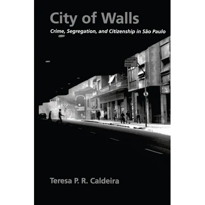 City of Walls: Crime, Segregation, and Citizenship in São Paulo - Paperback