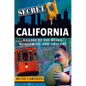 Secret California: A Guide to the Weird, Wonderful, and Obscure - Paperback