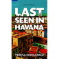 Last Seen in Havana - Library Binding