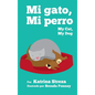 My Cat, My Dog / Mi Gato, Mi Perro - Hardcover