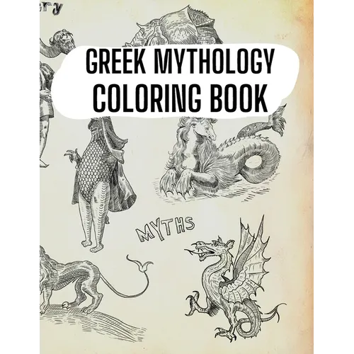 Greek Mythology Coloring Book: Gods, Heroes and Legendary Creatures of Ancient Greece - Paperback