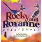 Rocky and Roxanne Roadrunner - Hardcover