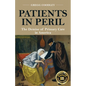 Patients in Peril: The Demise of Primary Care in America - Paperback