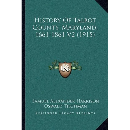 History Of Talbot County, Maryland, 1661-1861 V2 (1915) - Paperback