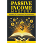Passive Income Mastery - Paperback