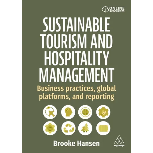 Sustainable Tourism and Hospitality Management: Business Practices, Global Platforms, and Reporting - Paperback