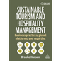 Sustainable Tourism and Hospitality Management: Business Practices, Global Platforms, and Reporting - Paperback