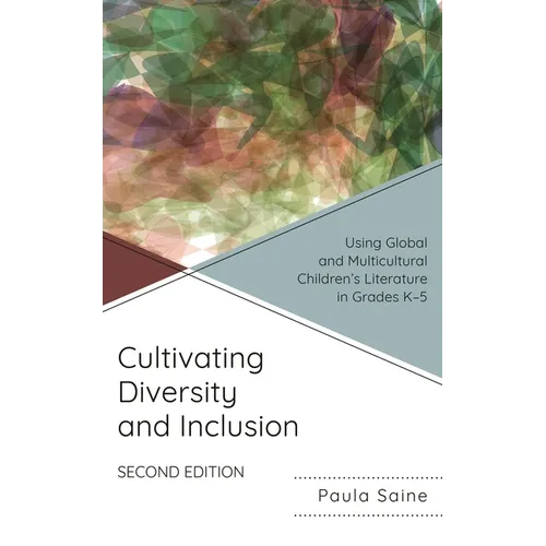 Cultivating Diversity and Inclusion: Using Global and Multicultural Children's Literature in Grades K-5 - Paperback