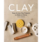 Clay: Easy Air-Dry Clay Projects to Make at Home - Paperback