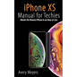 iPhone XS Manual for Techies: Master the Newest iPhone in an Hour or Less - Paperback