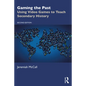 Gaming the Past: Using Video Games to Teach Secondary History - Paperback