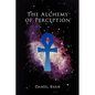 The Alchemy of Perception - Paperback