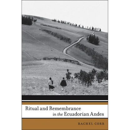 Ritual and Remembrance in the Ecuadorian Andes - Paperback