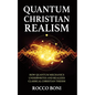 Quantum Christian Realism: How Quantum Mechanics Underwrites and Realizes Classical Christian Theism - Paperback