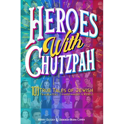 Heroes with Chutzpah: 101 True Tales of Jewish Trailblazers, Changemakers & Rebels - Hardcover