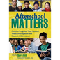 Afterschool Matters: Creative Programs That Connect Youth Development and Student Achievement - Paperback