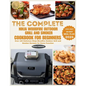 The Complete Ninja Woodfire Outdoor Grill and Smoker Cookbook for Beginners: Over 100 Delicious Ninja Woodfire Outdoor Grill and Smoker Recipes for Ev - Paperback