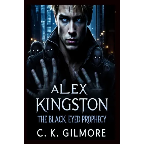 Alex Kingston: The Black Eyed Prophecy: The Black Eyed Prophecy - Paperback