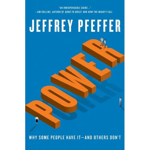 Power: Why Some People Have It--And Others Don't - Hardcover